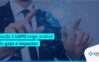 Adequação à LGPD exige análise 360º de gaps e impactos